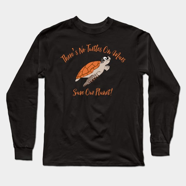 There’s No Turtles On Mars Long Sleeve T-Shirt by MessageOnApparel